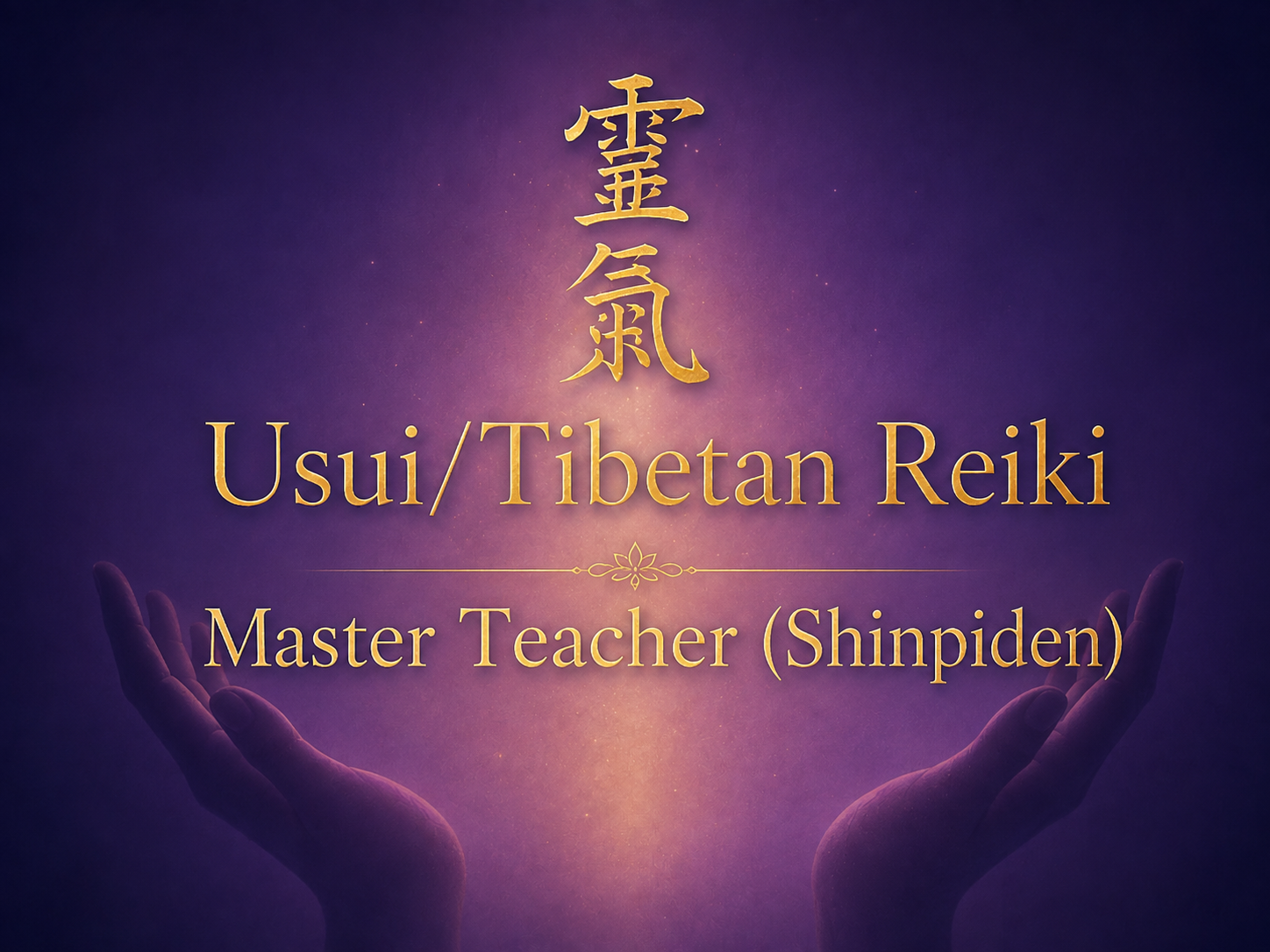 Usui Tibetan Reiki Master Teacher Shinpiden